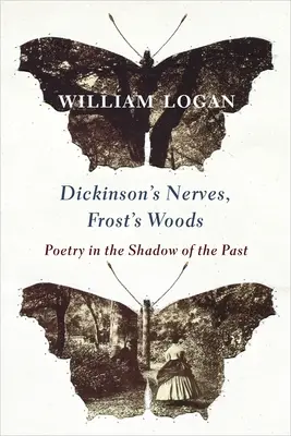 Dickinson idegei, Frost erdei: Költészet a múlt árnyékában - Dickinson's Nerves, Frost's Woods: Poetry in the Shadow of the Past