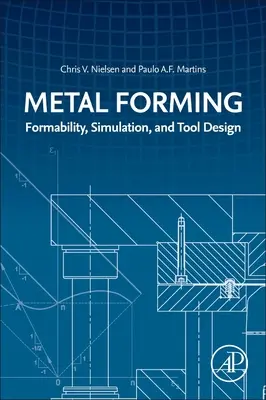 Fémformázás: Formázhatóság, szimuláció és szerszámtervezés - Metal Forming: Formability, Simulation, and Tool Design