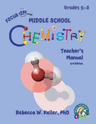 Focus On Middle School Chemistry Teacher's Manual 3. kiadás - Focus On Middle School Chemistry Teacher's Manual 3rd Edition