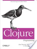 Clojure programozás: Clourej: Gyakorlati LISP a Java világában - Clojure Programming: Practical LISP for the Java World