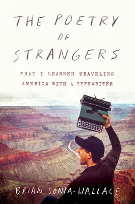 Az idegenek költészete: Amit Amerikát írógéppel járva tanultam meg - The Poetry of Strangers: What I Learned Traveling America with a Typewriter