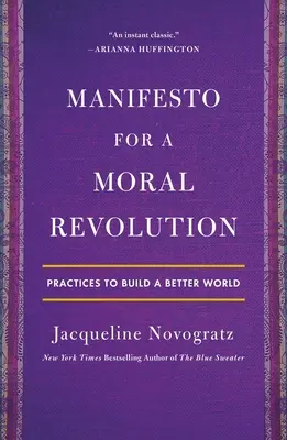 Kiáltvány az erkölcsi forradalomért: Gyakorlatok egy jobb világ építéséhez - Manifesto for a Moral Revolution: Practices to Build a Better World