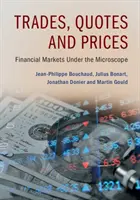 Kereskedések, árajánlatok és árak: Pénzügyi piacok mikroszkóp alatt - Trades, Quotes and Prices: Financial Markets Under the Microscope