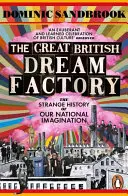 Nagy Brit Álomgyár - Nemzeti képzeletünk különös története - Great British Dream Factory - The Strange History of Our National Imagination