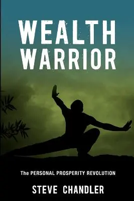 Wealth Warrior: A személyes jólét forradalma - Wealth Warrior: The Personal Prosperity Revolution