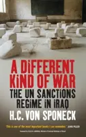 Egy másfajta háború: Az iraki ENSZ-szankciók rendszere - A Different Kind of War: The Un Sanctions Regime in Iraq