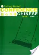 Bizalom kínaiul 1. kötet: Kezdő lépések - Confidence Chinese Vol.1: Getting Started