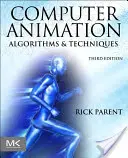 Számítógépes animáció: Algoritmusok és technikák - Computer Animation: Algorithms and Techniques