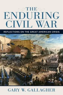 A tartós polgárháború: Gondolatok a nagy amerikai válságról - The Enduring Civil War: Reflections on the Great American Crisis