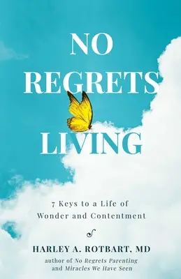 No Regrets Living: 7 kulcs a csodával és elégedettséggel teli élethez - No Regrets Living: 7 Keys to a Life of Wonder and Contentment