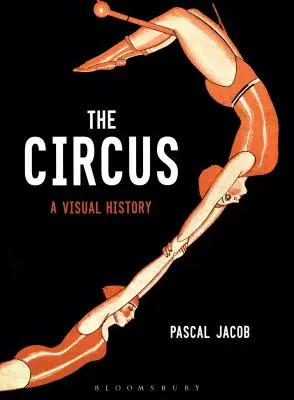 A cirkusz: vizuális történelem - The Circus: A Visual History