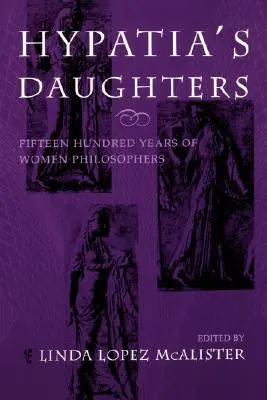 Hypatia lányai: A filozófusnők 1500 éve - Hypatia's Daughters: 1500 Years of Women Philosophers