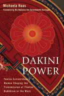 Dakini Power: Tizenkét rendkívüli nő alakítja a tibeti buddhizmus nyugati közvetítését - Dakini Power: Twelve Extraordinary Women Shaping the Transmission of Tibetan Buddhism in the West