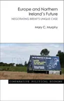 Európa és Észak-Írország jövője: A Brexit egyedülálló esetének tárgyalása - Europe and Northern Ireland's Future: Negotiating Brexit's Unique Case