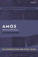 Ámosz: Bevezetés és tanulmányi útmutató: Amos: Igazságosság és erőszak - Amos: An Introduction and Study Guide: Justice and Violence