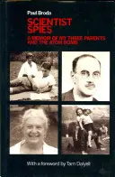 Tudós kémek - Emlékirat a három szülőmről és az atombombáról - Scientist Spies - A memoir of my three parents and the atom bomb