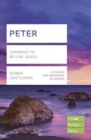 Péter (Életépítő tanulmányi útmutatók) - Megtanulni olyan lenni, mint Jézus (Castleman Robbie (Olvasó)) - Peter (Lifebuilder Study Guides) - Learning to be like Jesus (Castleman Robbie (Reader))