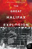 A nagy halifaxi robbanás: Az első világháborús árulás, tragédia és rendkívüli hősiesség története - The Great Halifax Explosion: A World War I Story of Treachery, Tragedy, and Extraordinary Heroism