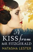 Kiss From Mr Fitzgerald - Az 1920-as évek New Yorkjában játszódó, magával ragadó szerelmi történet a New York Times bestselleréből. - Kiss From Mr Fitzgerald - A captivating love story set in 1920s New York, from the New York Times bestseller