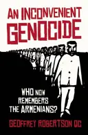 Egy kényelmetlen népirtás: Ki emlékszik most az örményekre? - An Inconvenient Genocide: Who Now Remembers the Armenians?