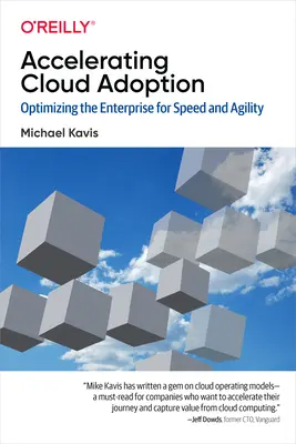 A felhő bevezetésének felgyorsítása: A vállalat optimalizálása a gyorsaság és az agilitás érdekében - Accelerating Cloud Adoption: Optimizing the Enterprise for Speed and Agility