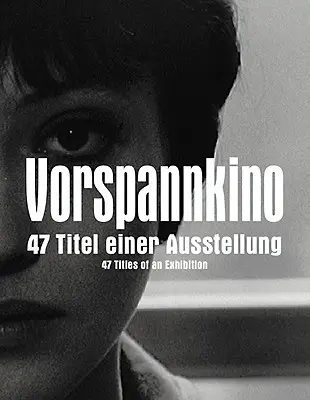 Előszpannkino: 47 kiállítás címei - Vorspannkino: 47 Titles of an Exhibition