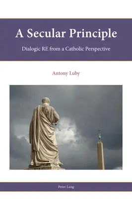 Egy világi elv; párbeszédes hitoktatás katolikus szemszögből - A Secular Principle; Dialogic RE from A Catholic Perspective