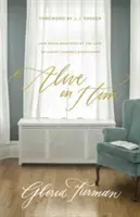 Alive in Him (Élve benne): Hogyan változtat meg mindent, ha Krisztus szeretete átölel minket - Alive in Him: How Being Embraced by the Love of Christ Changes Everything