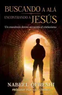 Buscando a Al, Encontrando a Jess: Un Musulmn Devoto Encuentra Al Cristianismo (A muszlim hívők megtalálják a kereszténységet) - Buscando a Al, Encontrando a Jess: Un Musulmn Devoto Encuentra Al Cristianismo