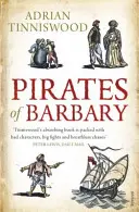 A barbár kalózok kalózai - Korzárok, hódítások és fogság a 17. századi Földközi-tengeren - Pirates Of Barbary - Corsairs, Conquests and Captivity in the 17th-Century Mediterranean