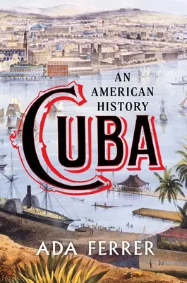 Kuba: Kuba: Egy amerikai történelem - Cuba: An American History