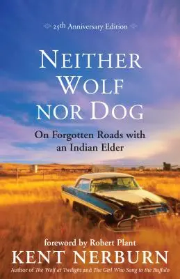 Sem farkas, sem kutya: Elfelejtett utakon egy indián vénemberrel - Neither Wolf Nor Dog: On Forgotten Roads with an Indian Elder