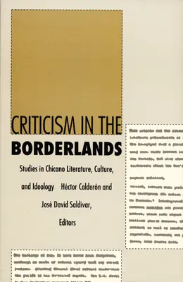 Kritika a határvidéken: Studies in Chicano Literature, Culture, and Ideology (Tanulmányok a chicano irodalomról, kultúráról és ideológiáról) - Criticism in the Borderlands: Studies in Chicano Literature, Culture, and Ideology