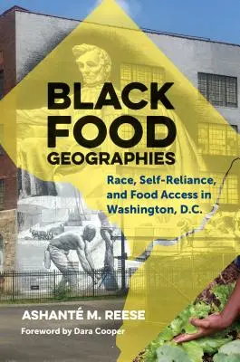 Fekete élelmiszer-geográfiák: Washington, D.C. - Black Food Geographies: Race, Self-Reliance, and Food Access in Washington, D.C.