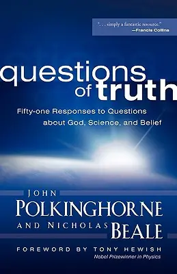 Az igazság kérdései: Ötvenegy válasz az Istennel, a tudománnyal és a hittel kapcsolatos kérdésekre - Questions of Truth: Fifty-One Responses to Questions about God, Science, and Belief