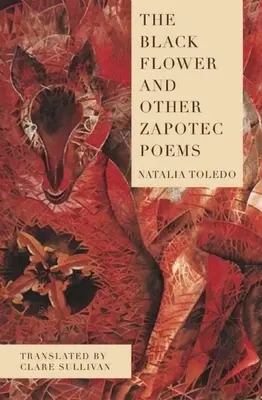 A fekete virág és más zapotec versek - The Black Flower and Other Zapotec Poems