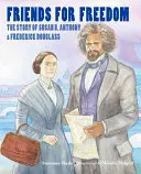 Barátok a szabadságért: Susan B. Anthony és Frederick Douglass története - Friends for Freedom: The Story of Susan B. Anthony & Frederick Douglass