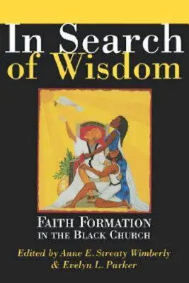 A bölcsesség keresése: Faith Formation in the Black Church - In Search of Wisdom: Faith Formation in the Black Church