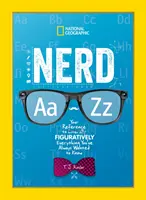 Nerd A-tól Z-ig: A szó szoros értelemben vett referenciája mindarról, amit mindig is tudni akartál - Nerd A to Z: Your Reference to Literally Figuratively Everything You've Always Wanted to Know