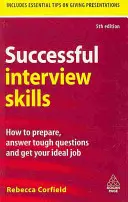 Sikeres interjúkészségek: Hogyan készülj fel, válaszolj a nehéz kérdésekre és szerezd meg az ideális állást? - Successful Interview Skills: How to Prepare, Answer Tough Questions and Get Your Ideal Job