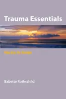 Trauma Essentials - A legfontosabb útmutató - Trauma Essentials - The Go-To Guide