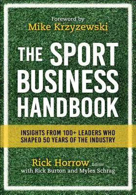 A sportüzleti kézikönyv: Az iparág 50 évét alakító több mint 100 vezető meglátásai - The Sport Business Handbook: Insights from 100+ Leaders Who Shaped 50 Years of the Industry