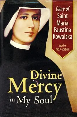 Szent Mária Faustina Kowalska naplója: Faustka Krisztina: Isteni irgalmasság a lelkemben - Diary of Saint Maria Faustina Kowalska: Divine Mercy in My Soul