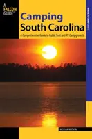 Dél-Karolina kempingezése: A Comprehensive Guide to Public Tent and RV Campgrounds (Átfogó útmutató a nyilvános sátor- és lakókocsis kempingekhez) - Camping South Carolina: A Comprehensive Guide to Public Tent and RV Campgrounds