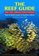 The Reef Guide: Halak, korallok, nudibranchák és más gerinctelenek: Dél-Afrika keleti és déli partjai - The Reef Guide: Fishes, Corals, Nudibranchs & Other Invertebrates: East & South Coasts of Southern Africa