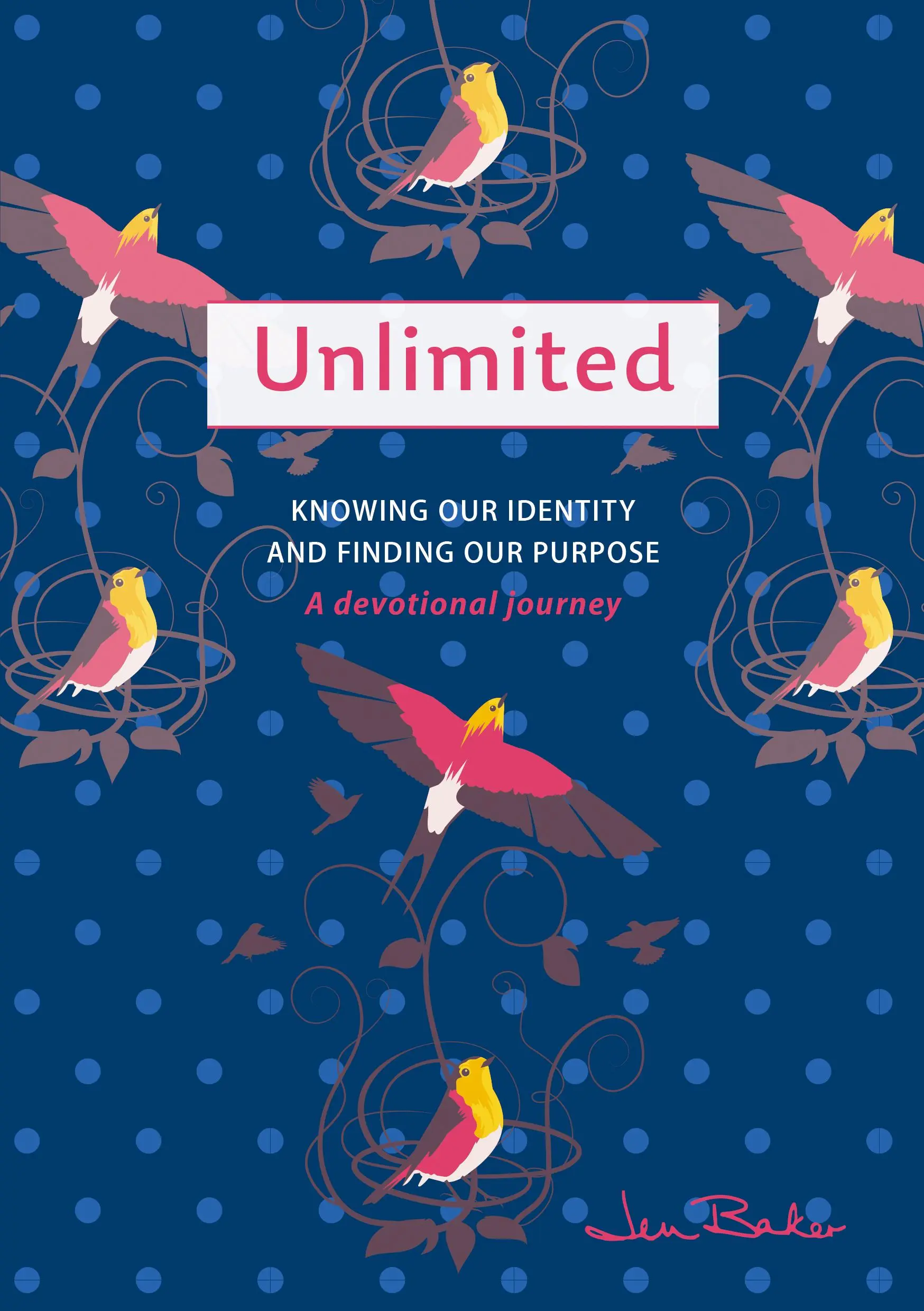 Unlimited: A Devotional Journey: Az identitásunk megismerése és célunk megtalálása - Unlimited: A Devotional Journey: Knowing Our Identity and Finding Our Purpose