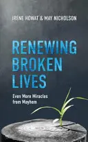 A megtört életek megújítása: Még több csoda a zűrzavarból - Renewing Broken Lives: Even More Miracles from Mayhem