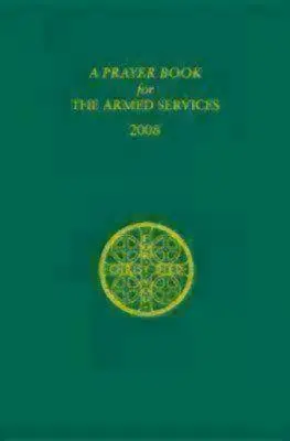 Imakönyv a fegyveres szolgálatok számára: 2008-as kiadás - A Prayer Book for the Armed Services: 2008 Edition