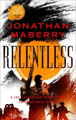 Könyörtelen: Joe Ledger és a Rogue Team International regénye - Relentless: A Joe Ledger and Rogue Team International Novel