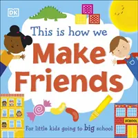 Így barátkozunk - Nagy iskolába járó kisgyerekeknek - This Is How We Make Friends - For little kids going to big school